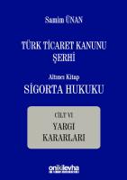 Türk Ticaret Kanunu Şerhi Altıncı Kitap: Sigorta Hukuku- Cilt VI - Yargı Kararları