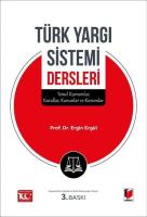 Türk Yargı Sistemi Dersleri - Temel Kavramlar, Kurallar, Kanunlar ve Kurumlar Türk Yargı Sistemi Dersleri - Temel Kavramlar, Kurallar, Kanunlar ve Kurumlar