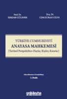 Türkiye Cumhuriyeti Anayasa Mahkemesi (Tarihsel Perspektiften Olaylar, Kişiler, Kararlar) 3.BASKI Türkiye Cumhuriyeti Anayasa Mahkemesi (Tarihsel Perspektiften Olaylar, Kişiler, Kararlar) 3.BASKI