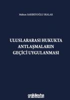 Uluslararası Hukukta Antlaşmaların Geçici Uygulanması Uluslararası Hukukta Antlaşmaların Geçici Uygulanması