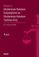 Uluslararası Hukukun Sosyolojisine ve Uluslararası Hukukun Tarihine Giriş 4.BASKI Uluslararası Hukukun Sosyolojisine ve Uluslararası Hukukun Tarihine Giriş 4.BASKI