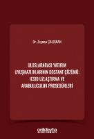 Uluslararası Yatırım Uyuşmazlıklarının Dostane Çözümü: ICSID Uzlaştırma ve Arabuluculuk Prosedürleri