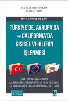 Uygulayıcılar için Türkiye'de, Avrupa'da ve California'da Kişisel Verilerin İşlenmesi 3.BASKI Uygulayıcılar için Türkiye'de, Avrupa'da ve California'da Kişisel Verilerin İşlenmesi 3.BASKI