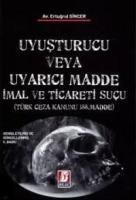 Uyuşturucu veya Uyarıcı Madde İmal ve Ticareti Suçu 2.BASKI Uyuşturucu veya Uyarıcı Madde İmal ve Ticareti Suçu 2.BASKI