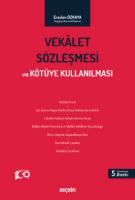 Vekâlet Sözleşmesi ve Kötüye Kullanılması Vekâlet Sözleşmesi ve Kötüye Kullanılması