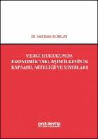 Vergi Hukukunda Ekonomik Yaklaşım İlkesinin Kapsamı, Niteliği ve Sınırları