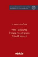 Vergi Hukukunda İthalata Konu Eşyanın Gümrük Kıymeti