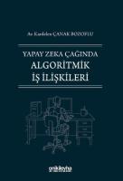 Yapay Zeka Çağında Algoritmik İş İlişkileri Yapay Zeka Çağında Algoritmik İş İlişkileri