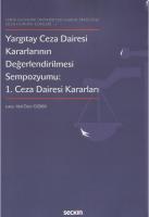 Yargıtay Ceza Dairesi Kararlarının Değerlendirilmesi Sempozyumu Yargıtay Ceza Dairesi Kararlarının Değerlendirilmesi Sempozyumu