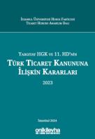 Yargıtay HGK ve 11. HD'nin Türk Ticaret Kanununa İlişkin Kararları (2023) Yargıtay HGK ve 11. HD'nin Türk Ticaret Kanununa İlişkin Kararları (2023)