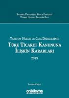 Yargıtay Hukuk ve Ceza Dairelerinin Türk Ticaret Kanununa İlişkin Kararları (2019)