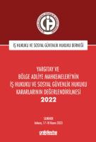 Yargıtay ve Bölge Adliye Mahkemeleri'nin İş Hukuku ve Sosyal Güvenlik Hukuku Kararlarının Değerlendirilmesi Semineri 2022