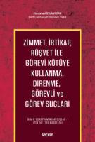 Zimmet, İrtikap, Rüşvet ile Görevi Kötüye Kullanma, Direnme, Görevli ve Görev Suçları Zimmet, İrtikap, Rüşvet ile Görevi Kötüye Kullanma, Direnme, Görevli ve Görev Suçları