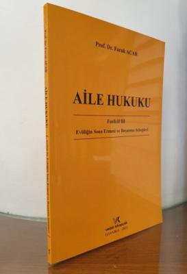 AİLE HUKUKU FASİKÜL 3 EVLİLİĞİN SON ERMESİ VE BOŞANMA SEBEPLERİ