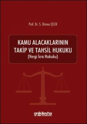 Kamu Alacaklarının Takip ve Tahsil Hukuku 3.BASKI S. Binnur Çelik