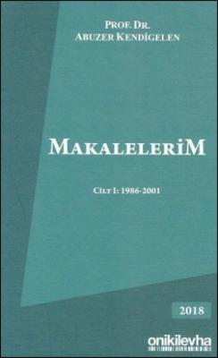 Makalelerim Cilt I: 1986-2001 3.BASKI ( KENDİGELEN ) Prof. Dr. Abuzer 