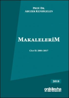 Makalelerim Cilt II: 2001-2017 2.BASKI ( KENDİGELEN ) Prof. Dr. Abuzer