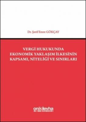 Vergi Hukukunda Ekonomik Yaklaşım İlkesinin Kapsamı, Niteliği ve Sınırları