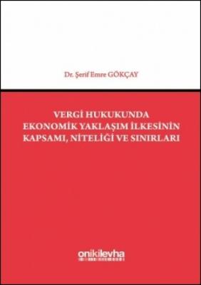 Vergi Hukukunda Ekonomik Yaklaşım İlkesinin Kapsamı, Niteliği ve Sınır