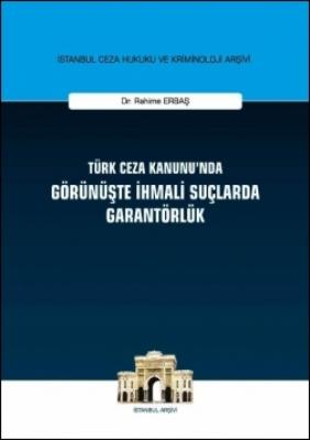 Türk Ceza Kanunu'nda Görünüşte İhmali Suçlarda Garantörlük