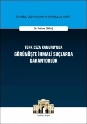 Türk Ceza Kanunu'nda Görünüşte İhmali Suçlarda Garantörlük ( ERBAŞ ) R