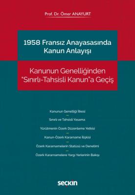 1958 Fransız Anayasasında Kanun Anlayışı Prof. Dr. Ömer Anayurt