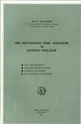 1982 Anayasasının Temel Nitelikleri ve Getirdiği Yenilikler