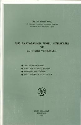 1982 Anayasasının Temel Nitelikleri ve Getirdiği Yenilikler Prof. Dr. 