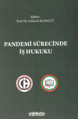 Pandemi Sürecinde İş Hukuku Prof. Dr. Gülsevil ALPAGUT