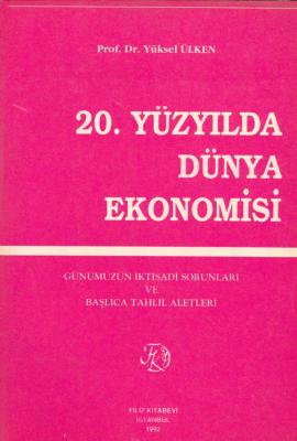 20. Yüzyılda Dünya Ekonomisi Prof. Dr. Yüksel ÜLKEN