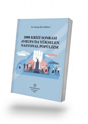 2008 Krizi Sonrası Avrupa’da Yükselen Nasyonal Popülizm Dr. Mustafa İS