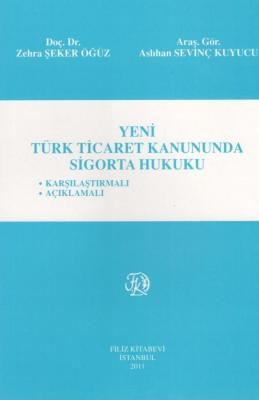 YENİ TÜRK TİCARET KANUNUNDA SİGORTA HUKUKU Prof. Dr. Zehra ŞEKER ÖĞÜZ