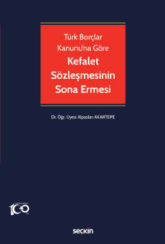 Türk Borçlar Kanunu'na Göre Kefalet Sözleşmesinin Sona Ermesi