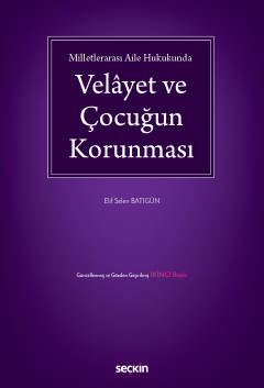 Velâyet ve Çocuğun Korunması 2.BASKI ( BATIGÜN ) Elif Selen Batıgün