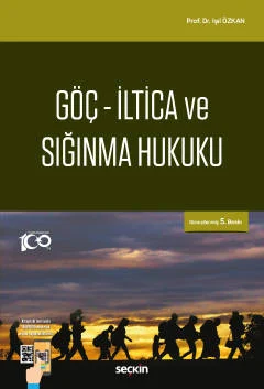 Göç – İltica ve Sığınma Hukuku 5.BASKI Prof. Dr. Işıl ÖZKAN