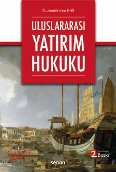 Uluslararası Yatırım Hukuku 2.BASKI Mustafa Alper Ener