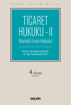 Ticaret Hukuku – II (THD) 4.BASKI Prof. Dr. Mustafa İsmail KAYA