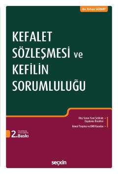 Kefalet Sözleşmesi ve Kefilin Sorumluluğu 2.BASKI ( GÜNAY ) Erhan GÜNA