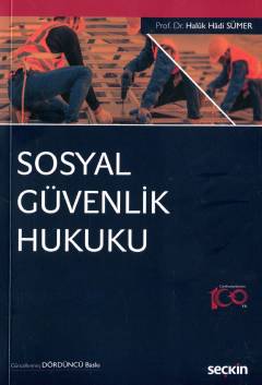 Sosyal Güvenlik Hukuku 4.BASKI Prof. Dr. Haluk Hadi Sümer