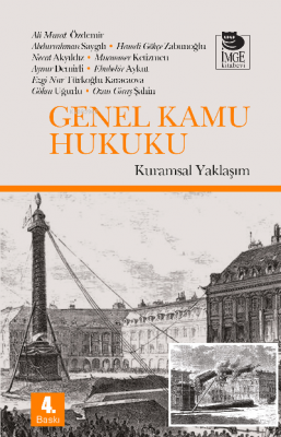 Genel Kamu Hukuku - Kuramsal Yaklaşım 4.BASKI ( ÖZDEMİR-SAYGILI-ZABUNO