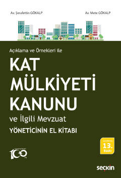 Kat Mülkiyeti Kanunu ve İlgili Mevzuat 13.BASKI Av. Şerafettin Gökalp