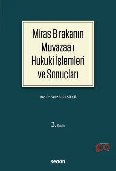 Miras Bırakanın Muvazaalı Hukuki İşlemleri ve Sonuçları 3.BASKI Selin 