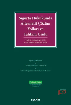 Sigorta Hukukunda Alternatif Çözüm Yolları ve Tahkim Usulü 3.BASKI Şab