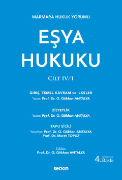 Eşya Hukuku – Cilt IV/1 4.baskı ( antalya-topuz ) Prof. Dr. O. Gökhan 