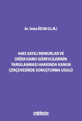 4483 Sayılı Memurlar ve Diğer Kamu Görevlilerinin Yargılanması Hakkında Kanun Çerçevesinde Soruşturma Usulü