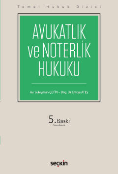 Avukatlık ve Noterlik Hukuku 5.BASKI ( ÇETİN-ATEŞ ) Süleyman Çetin