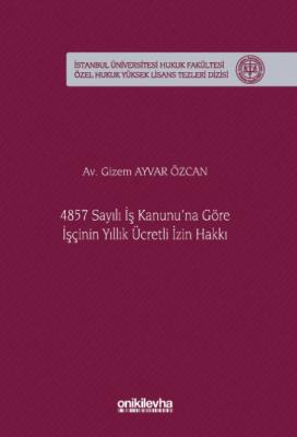 4857 Sayılı İş Kanunu'na Göre İşçinin Yıllık Ücretli İzin Hakkı Gizem 