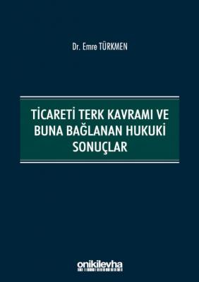 Ticareti Terk Kavramı ve Buna Bağlanan Hukuki Sonuçlar