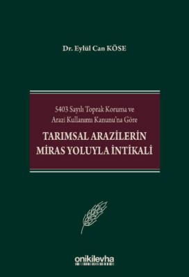 5403 Sayılı Toprak Koruma ve Arazi Kullanımı Kanunu'na Göre Tarımsal Arazilerin Miras Yoluyla İntikali
