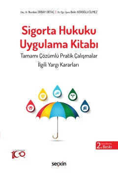 Sigorta Hukuku Uygulama Kitabı 2.BASKI Nurdan Orbay Ortaç